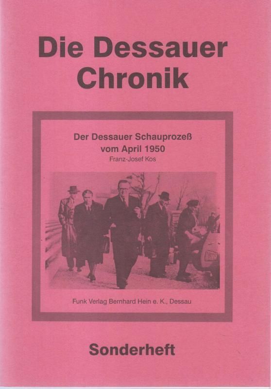 Die Dessauer Chronik. Sonderheft : Der Dessauer Schauprozeß vom April 1950. - Dessauer Chronik. - Franz-Josef Kos