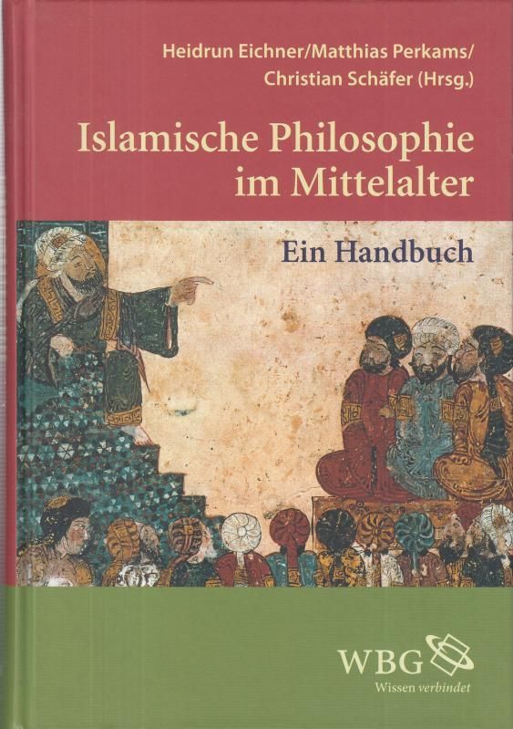 Islamische Philosophie im Mittelalter. Ein Handbuch. - Eichner, Heidrun / Perkams, Matthias / Schäfer, Christian