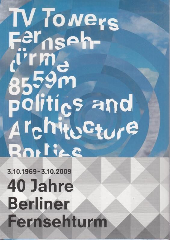 TV-Towers - Fernsehtürme. 8559 Meters Politics and Architecture / 8559 Meter Politik und Architektur. - Borries, Friedrich von - Matthias Böttger, Florian Heilmeyer (Hrsg.)