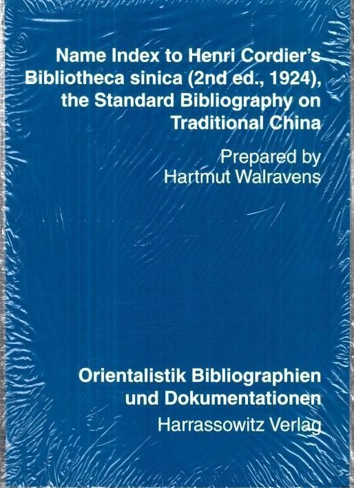 Name Index to Henri Cordier's Bibliotheca sinica (2nd ed., 1924), the Standard Bibliography on Traditional China (= Orientalistik Bibliographien und Dokumentationen, Band 21). - Cordier, Henri (1849 - 1925) Hartmut Walravens (Ed.)