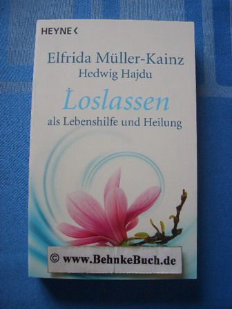 Loslassen : als Lebenshilfe und Heilung. ; Hedwig Hajdu - Müller-Kainz, Elfrida und Hedwig L. Hajdu.