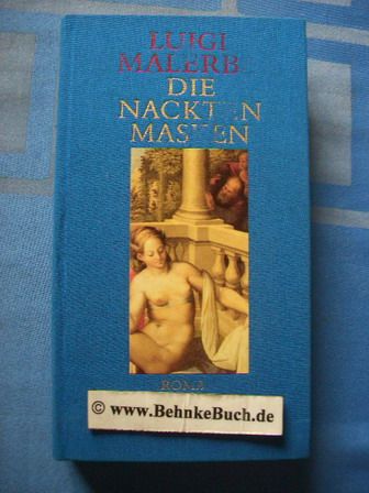 Die nackten Masken : Roman. Aus dem Ital. von Iris Schnebel-Kaschnitz - Malerba, Luigi.