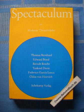 Spectaculum 22 - Sechs moderne Theaterstücke. - Bernhardt, Thomas Edward Bond Bertolt Brecht u. a.