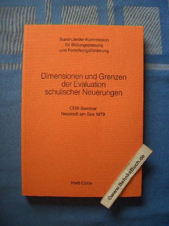 Dimensionen und Grenzen der Evaluation schulischer Neuerungen : Bericht über e. CERI-Seminar, Neusiedl am See, April 1979.