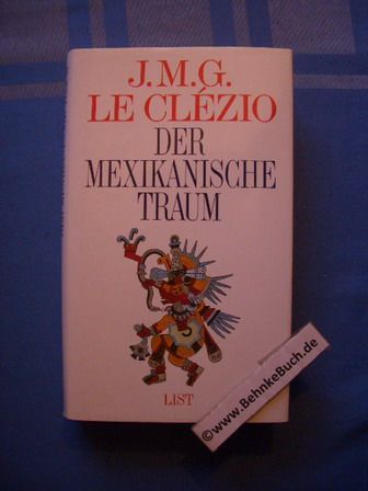 Der mexikanische Traum. Aus dem Französischen von Rolf und Hedda Soellner. - Le Clézio, J. M. G.