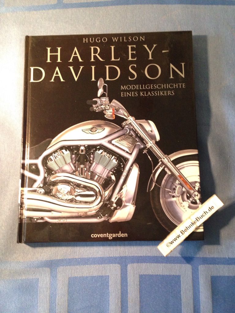 Das ultimative Harley-Davidson-Buch : [Modellgeschichte eines Klassikers]. Hugo Wilson. [Fotogr. Dave King. Übers. Birgit Mücke]. - Wilson, Hugo (Mitwirkender), Dave (Mitwirkender) King und Birgit Mücke