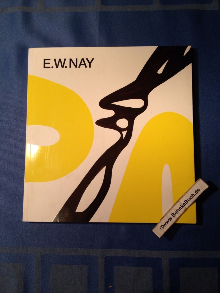 E. W. Nay : Bilder der 1960er Jahre ; [anlässlich der Ausstellung 