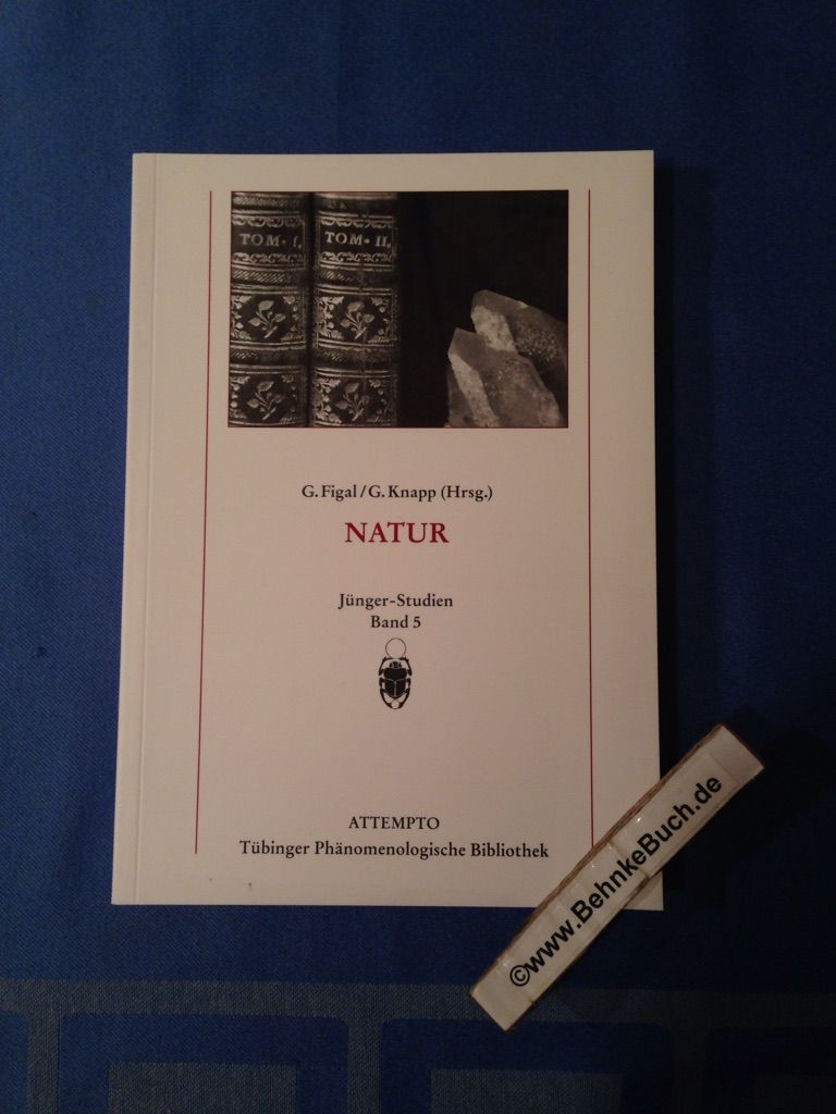 Natur. Jünger-Studien : Band 5. Günter Figal/Georg Knapp (Hrsg.) Tübinger phänomenologische Bibliothek. - Figal, Günter (Herausgeber) und Georg (Herausgeber) Knapp