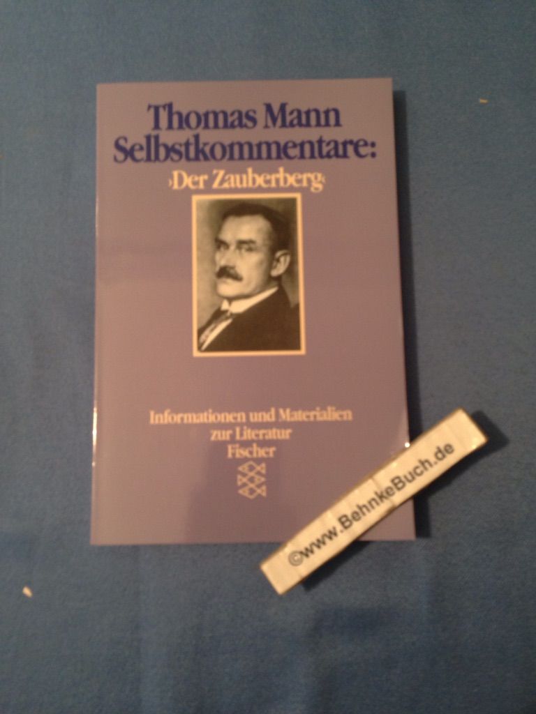 Thomas Mann : Selbstkommentare : Der Zauberberg. Fischer ; 6895 : Informationen und Materialien zur Literatur - Mann, Thomas
