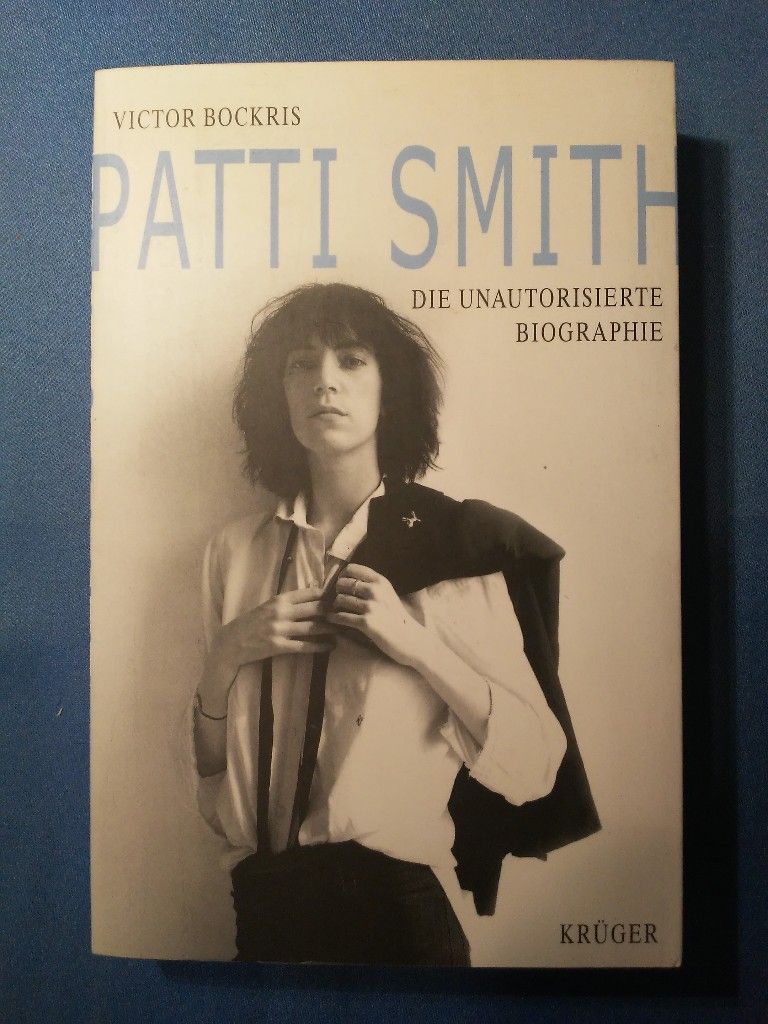 Patti Smith : die unautorisierte Biographie. Aus dem Engl. von Ekkehard Rolle - Bockris, Victor
