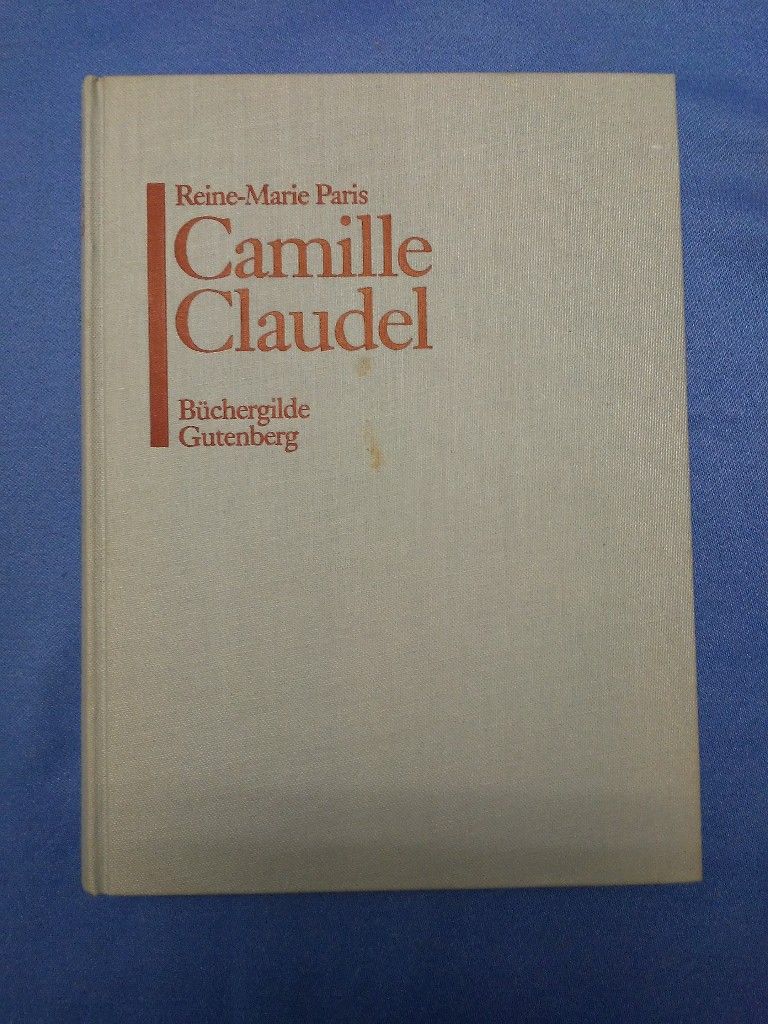 Camille Claudel : 1864 - 1943. Dt. von Annette Lallemand. - Paris, Reine-Marie.