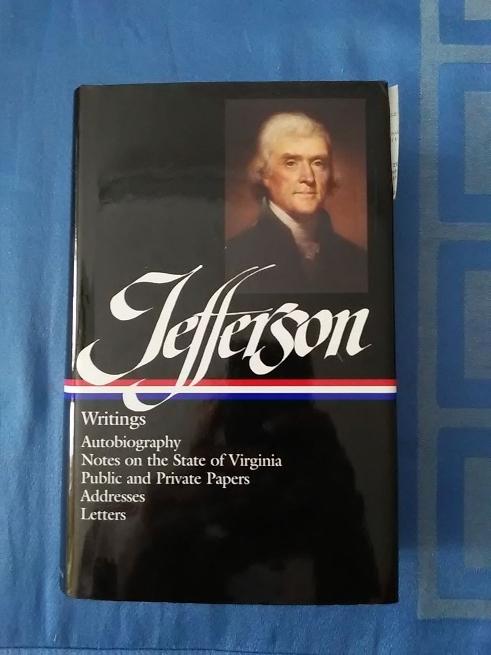 Writings: Autobiography. Notes on the State of Virginia / Public Papers / Addresses / Letters - Jefferson, Thomas.
