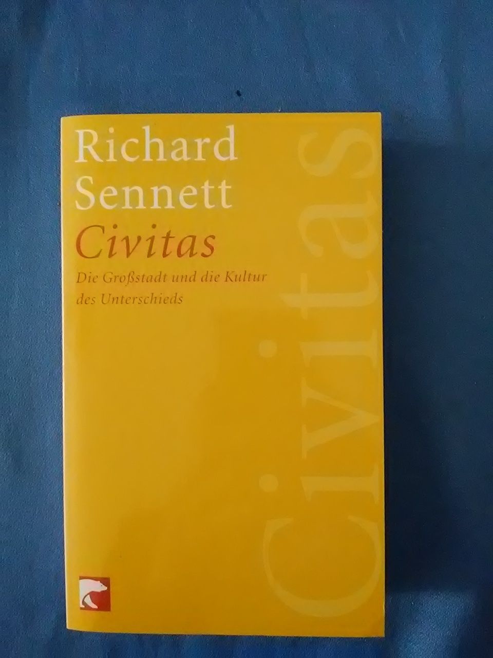 Civitas : die Großstadt und die Kultur des Unterschieds. Richard Sennett. Aus dem Amerikan. von Reinhard Kaiser / BvT ; 622 - Sennett, Richard und Reinhard. Kaiser