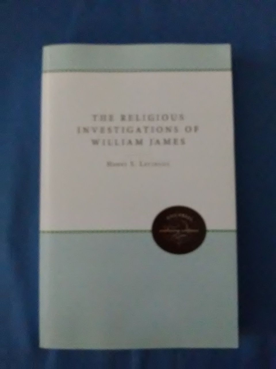 The Religious Investigations of William James (Studies in Religion) - Levinson, Henry