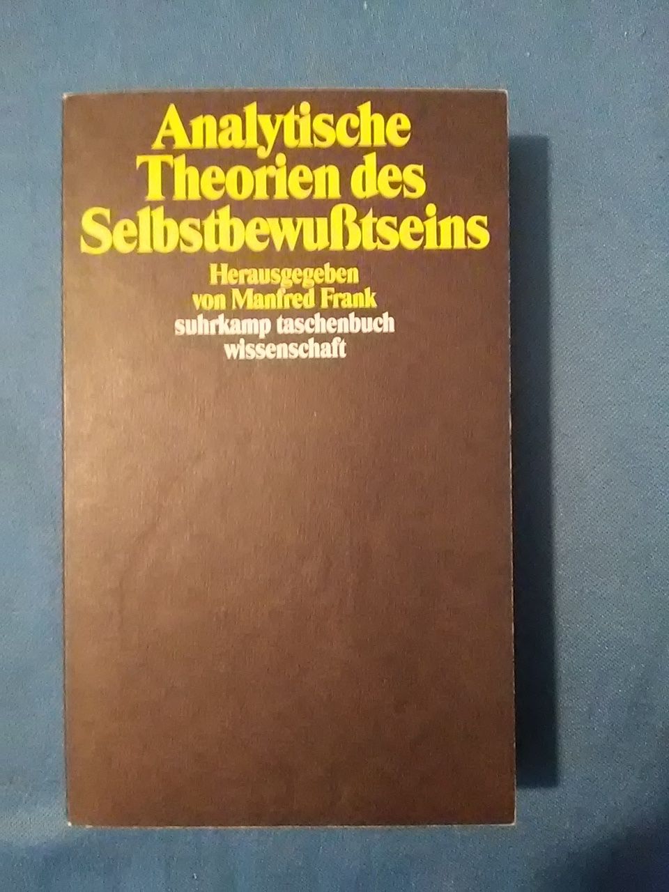 Analytische Theorien des Selbstbewusstseins. hrsg. von Manfred Frank / Suhrkamp-Taschenbuch Wissenschaft ; 1151. - Frank, Manfred (Herausgeber)