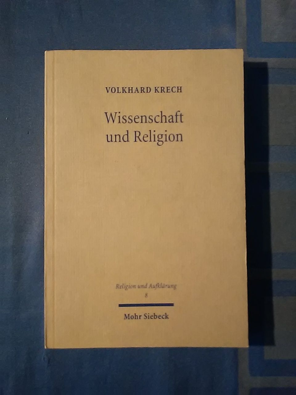 Wissenschaft und Religion : Studien zur Geschichte der Religionsforschung in Deutschland 1871 bis 1933. Religion und Aufklärung ; Bd. 8. - Krech, Volkhard.