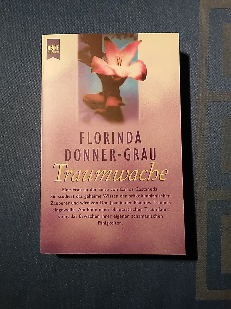 Traumwache : eine Frau geht den Weg der Yaqui-Schamanen. [Aus dem Engl. übertr. von Olaf Krämer] / Heyne-Bücher / 8 / Heyne-Ratgeber ; 9681 - Donner-Grau, Florinda.