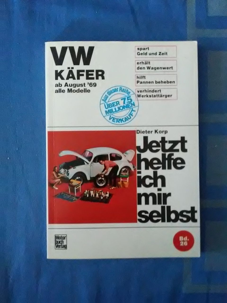 VW Kaefer alle Modelle ab August 69. Jetzt helfe ich mir selbst. - Korp, Dieter.