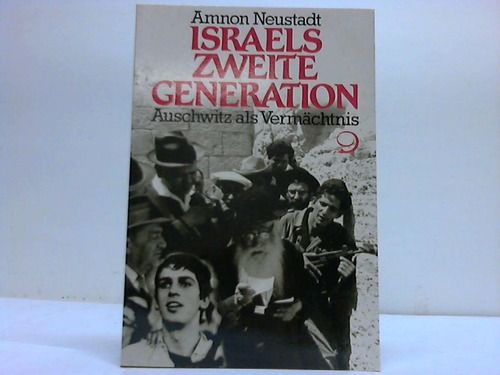 Israels zweite Generation: Auschwitz als Vermächtnis