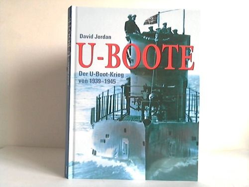 U-Boote: Der U-Boot-Krieg von 1939-1945