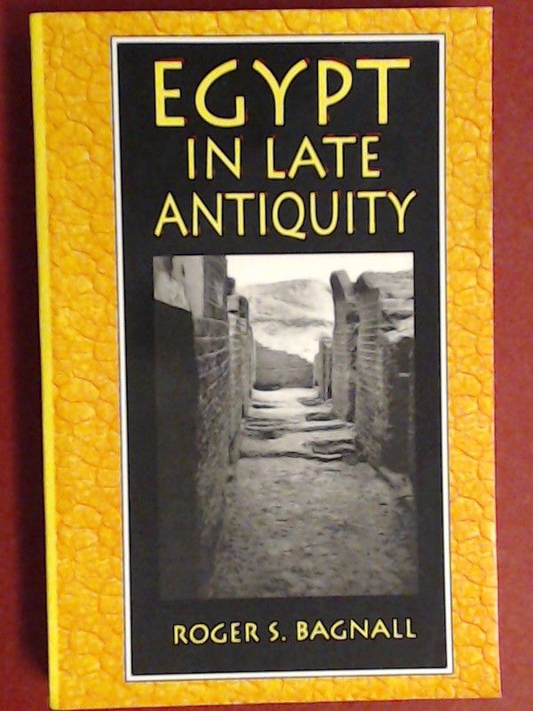 Egypt in late antiquity. - Bagnall, Roger S.