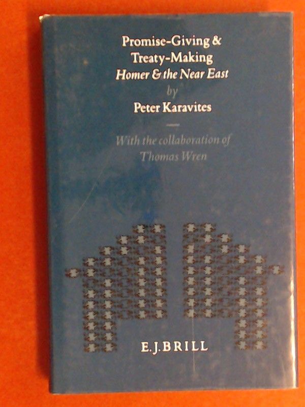 Promise giving and treaty making : Homer and the Near East. With the collab. of Thomas Wren. Band 119 aus der Reihe 