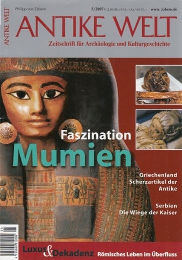 Antike Welt Heft 5 / 2007 : Faszination Mumien. Zeitschrift für Archäologie und Kulturgeschichte. - Nünnerich-Asmus, Annette (Chefredaktion)