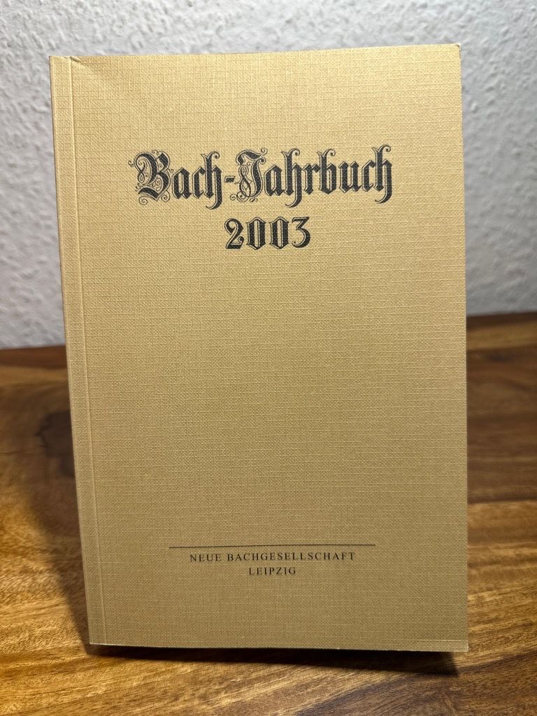 Bach-Jahrbuch. 89. Jahrgang 2003. Im Auftrag der Neuen Bachgesellschaft herausgegeben von Hans-Joachim Schulze und Christoph Wolff. - Schulze, Hans-Joachim und Christoph Wolff (Hrsg.)