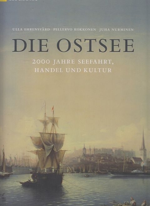 Die Ostsee. 2000 Jahre Seefahrt, Handel und Kultur. - Ehrensvärd, Ulla, Pellervko Kokkonen und Juha Nurminen