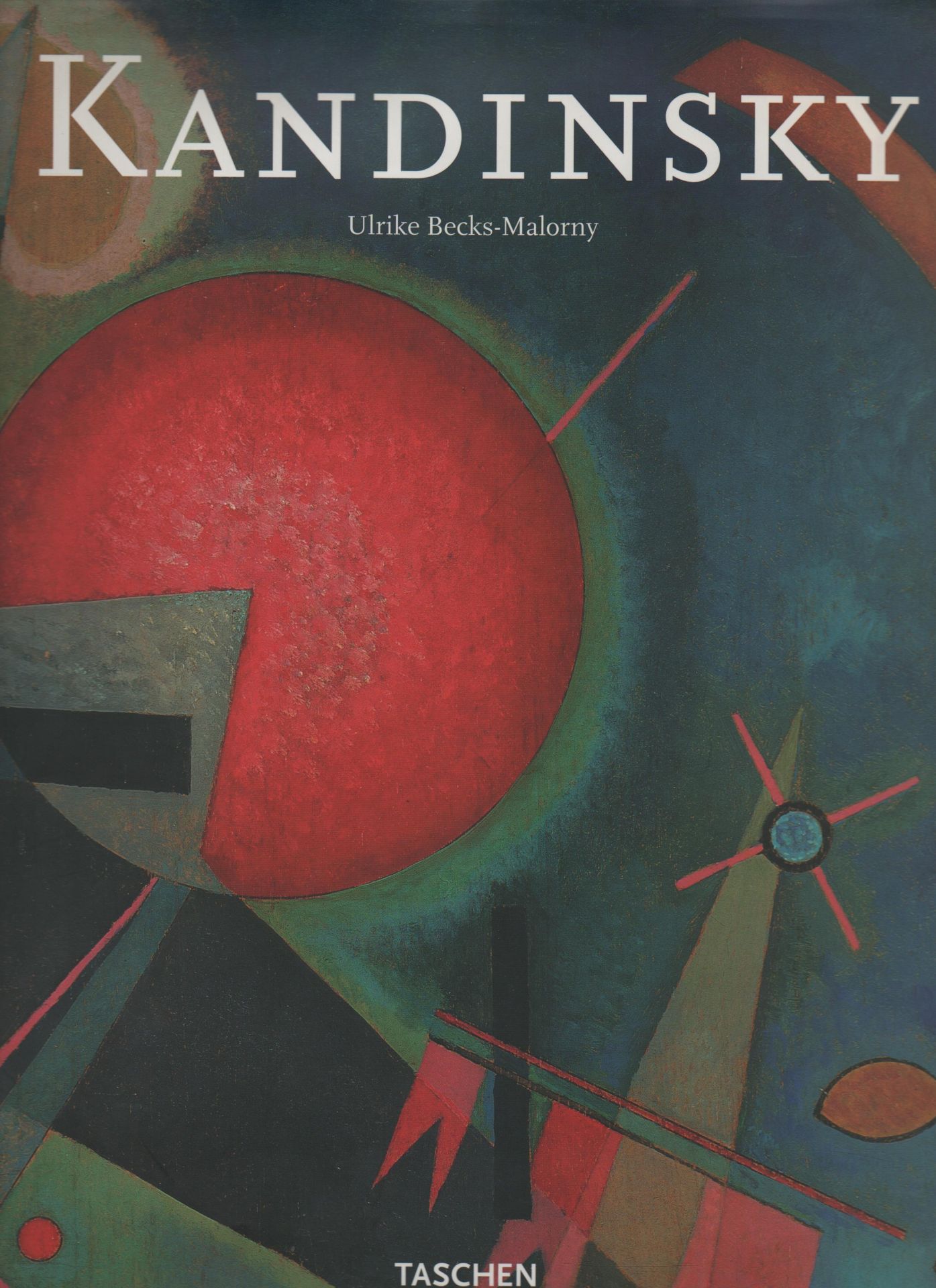 Wassily Kandinsky : 1866 - 1944. Aufbruch zur Abstraktion - Ulrike Becks-Malorny
