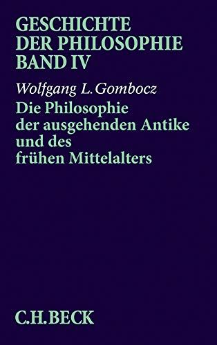 Die Philosophie der ausgehenden Antike und des frühen Mittelalters. von / Geschichte der Philosophie  Bd. 4 - Gombocz, Wolfgang L.