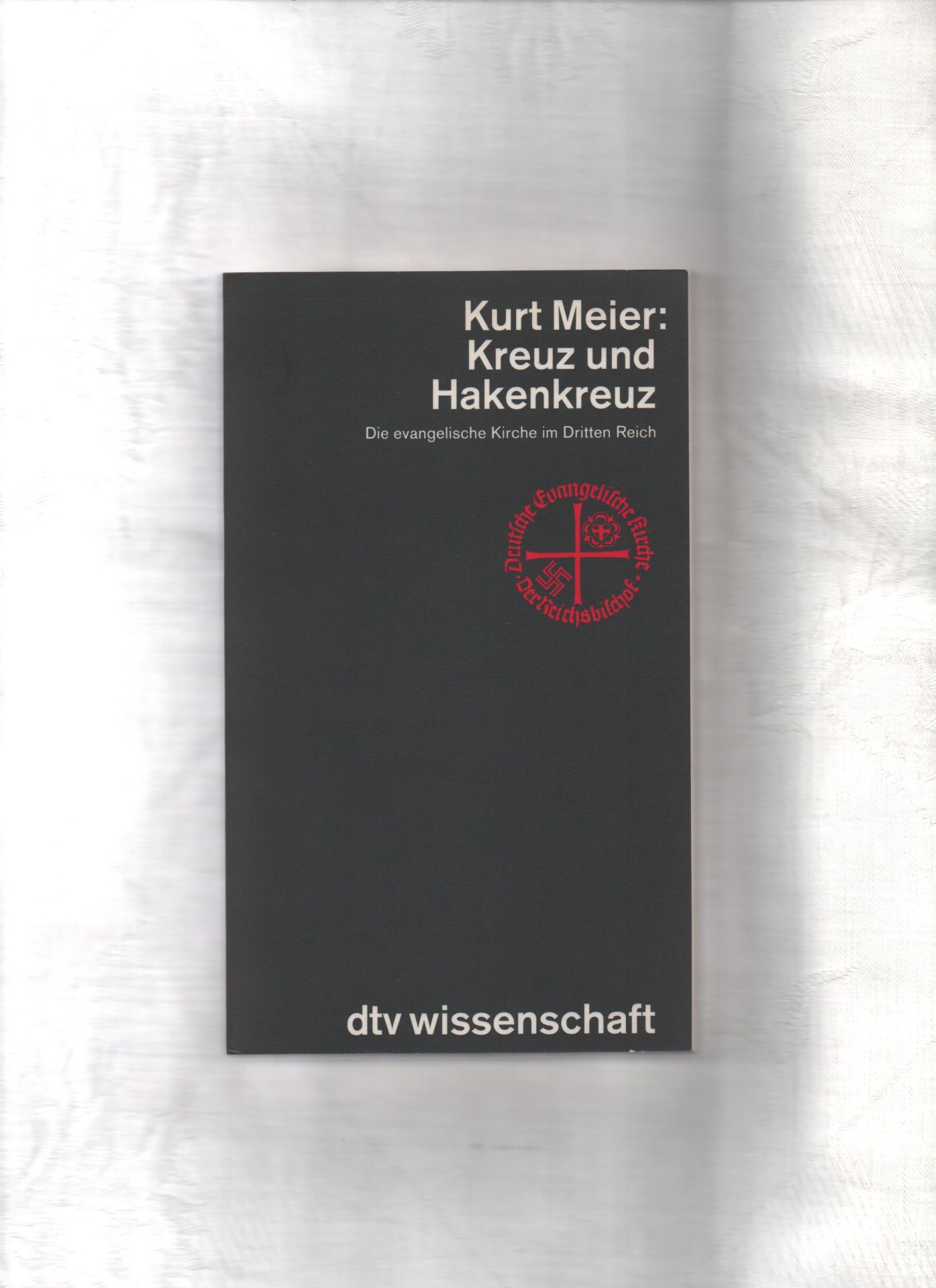 Kreuz und Hakenkreuz. Die evangelische Kirche im Dritten Reich. - Meier, Kurt