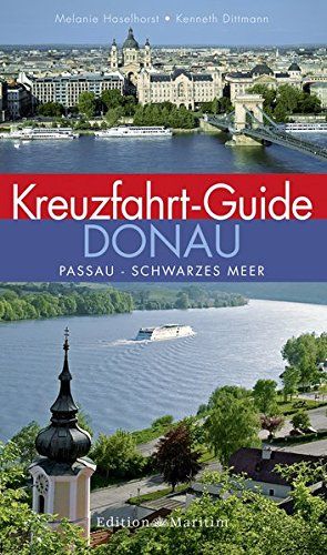 Kreuzfahrt-Guide Donau : Passau - Schwarzes Meer. Melanie Haselhorst ; Kenneth Dittmann - Haselhorst, Melanie und Kenneth Dittmann
