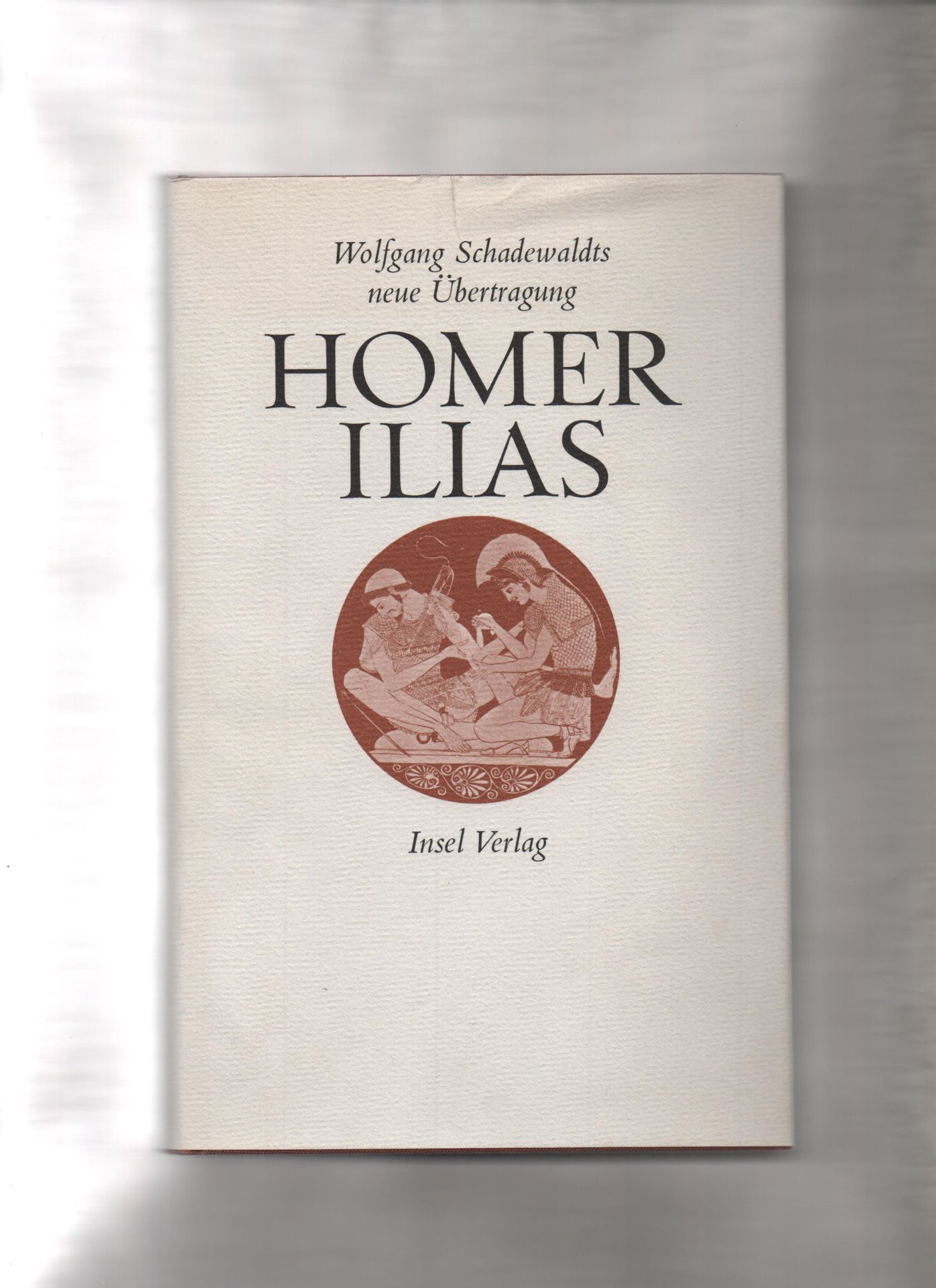 Ilias  (Wolfgang Schadewaldts neue Übertr.) - Homer und Wolfgang Schadewaldt