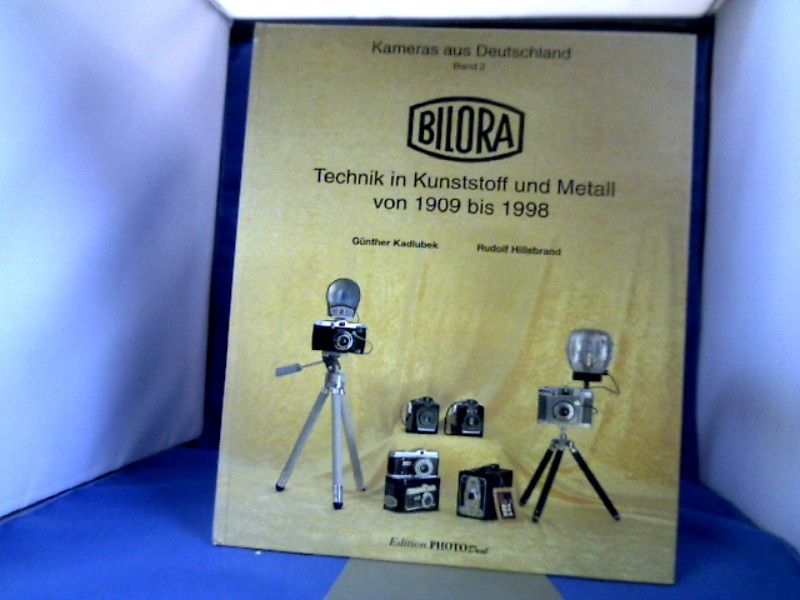 Bilora : Technik in Kunst und Metall 1909 - 1998. Rudolf Hillebrand (Fotos), Kameras aus Deutschland ; Bd. 2. - Kadlubek, Günther und Rudolf Hillebrand.