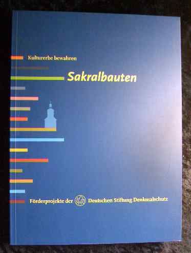 Sakralbauten. Texte von Ingrid Scheuermann und Katja Hoffmann. - Denkmalschut Deutsche Stiftung (Hrsg.)