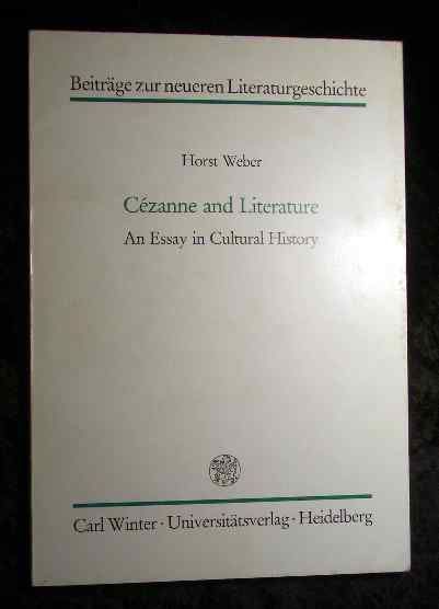 Cézanne and literature : an essay in cultural history. Beiträge zur neueren Literaturgeschichte  Folge 3, Bd. 113 - Weber, Horst