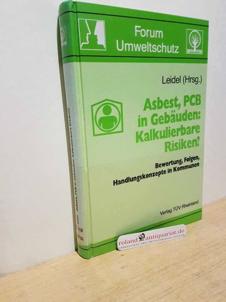 Asbest, PCB in Gebäuden : kalkulierbare Risiken? ; Bewertung, Folgen, Handlungskonzepte in Kommunen ; 7. - 8. Mai 1991, Köln / [Tagung 