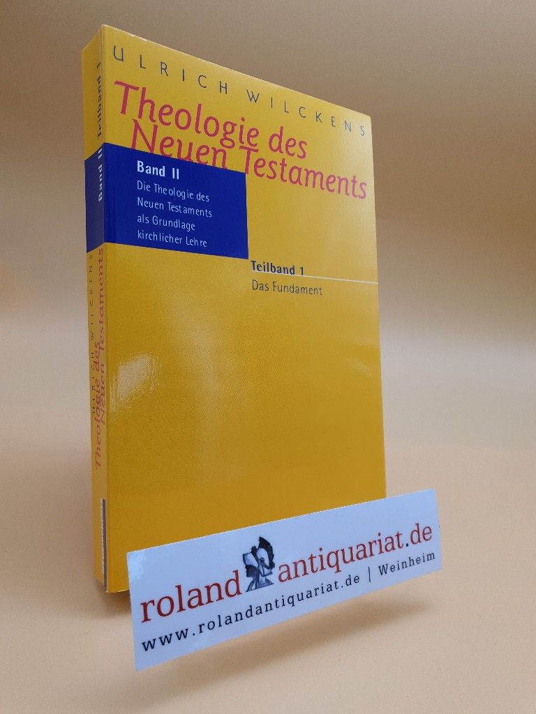 Theologie des Neuen Testaments. Neukirchener Verlag, Bd. - Wilckens, Ulrich