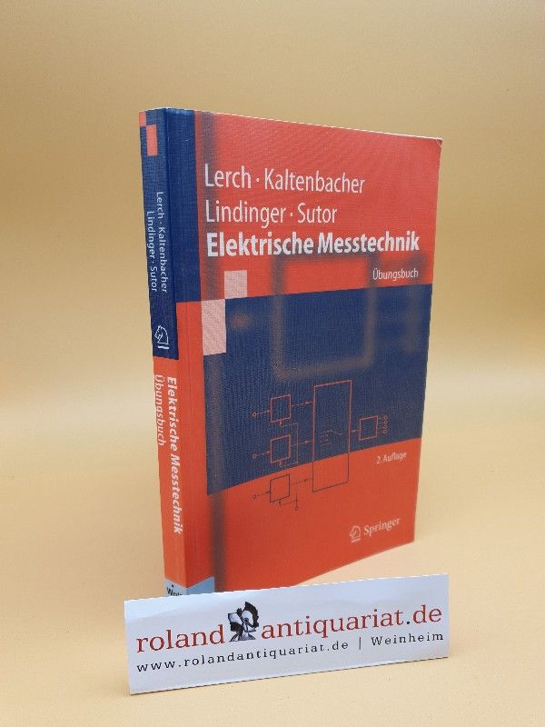 Elektrische Messtechnik : Übungsbuch / Lerch ... / Springer-Lehrbuch - Lerch, Reinhard, Manfred Kaltenbacher Franz Lindinger  u. a.