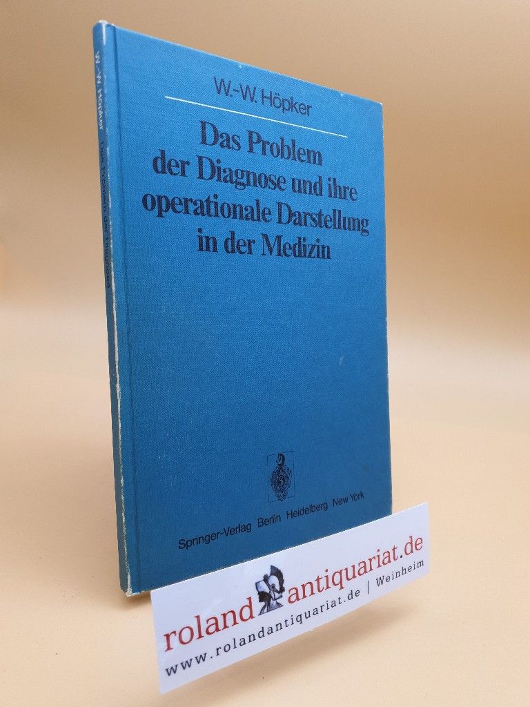 Das Problem der Diagnose und ihre operationale Darstellung in der Medizin (Sitzungsberichte der Heidelberger Akademie der Wissenschaften (1977 / 1977/1)) - Höpker, W.-W.