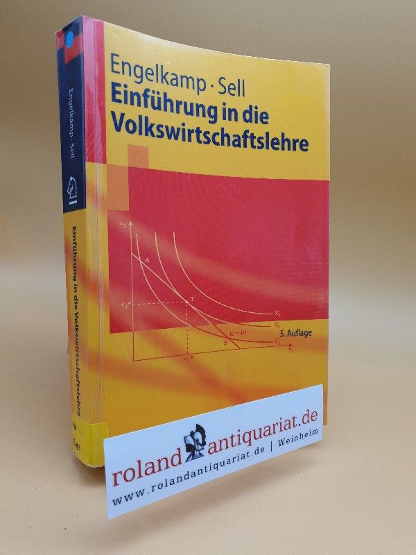 Einführung in die Volkswirtschaftslehre / Paul Engelkamp ; Friedrich L. Sell / Springer-Lehrbuch - Engelkamp, Paul und Friedrich L. Sell