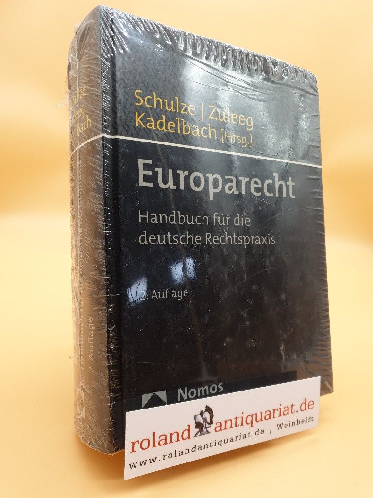 Europarecht: Handbuch für die deutsche Rechtspraxis - Schulze, Reiner, Manfred Zuleeg  und Stefan Kadelbach