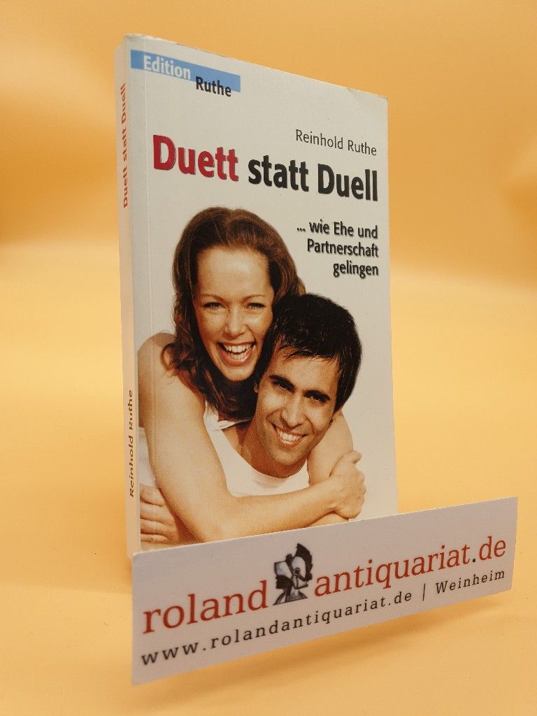 Duett statt Duell: Wie Ehe und Partnerschaft gelingen (Edition Ruthe) - Ruthe, Reinhold und Reinhold Ruthe