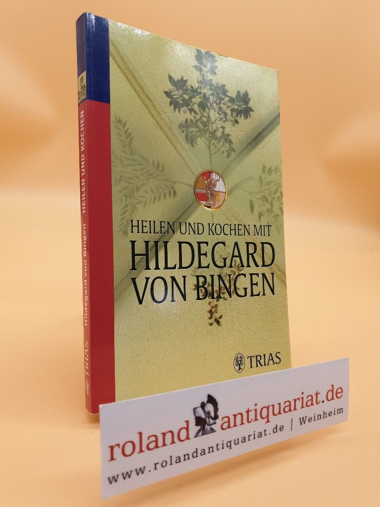 Heilen und Kochen mit Hildegard von Bingen - Hirscher, Petra