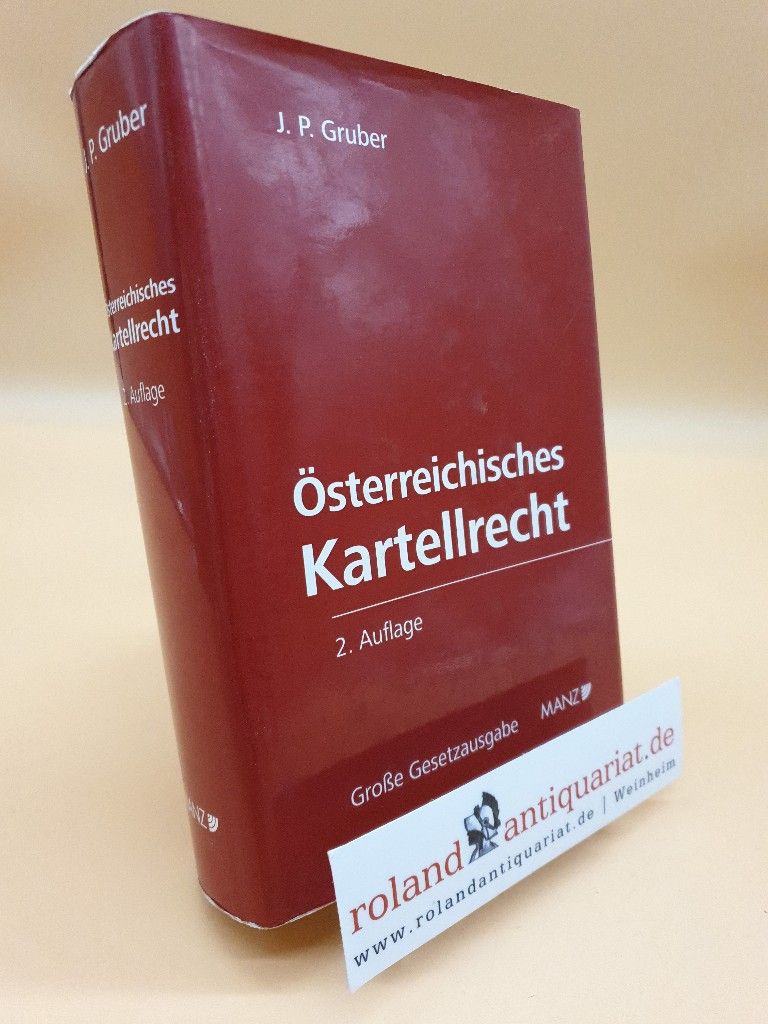 Österreichisches Kartellrecht / hrsg. von Johannes P. Gruber / Manz große Ausgabe der österreichischen Gesetze ; Bd. 22 - Gruber, Johannes P.