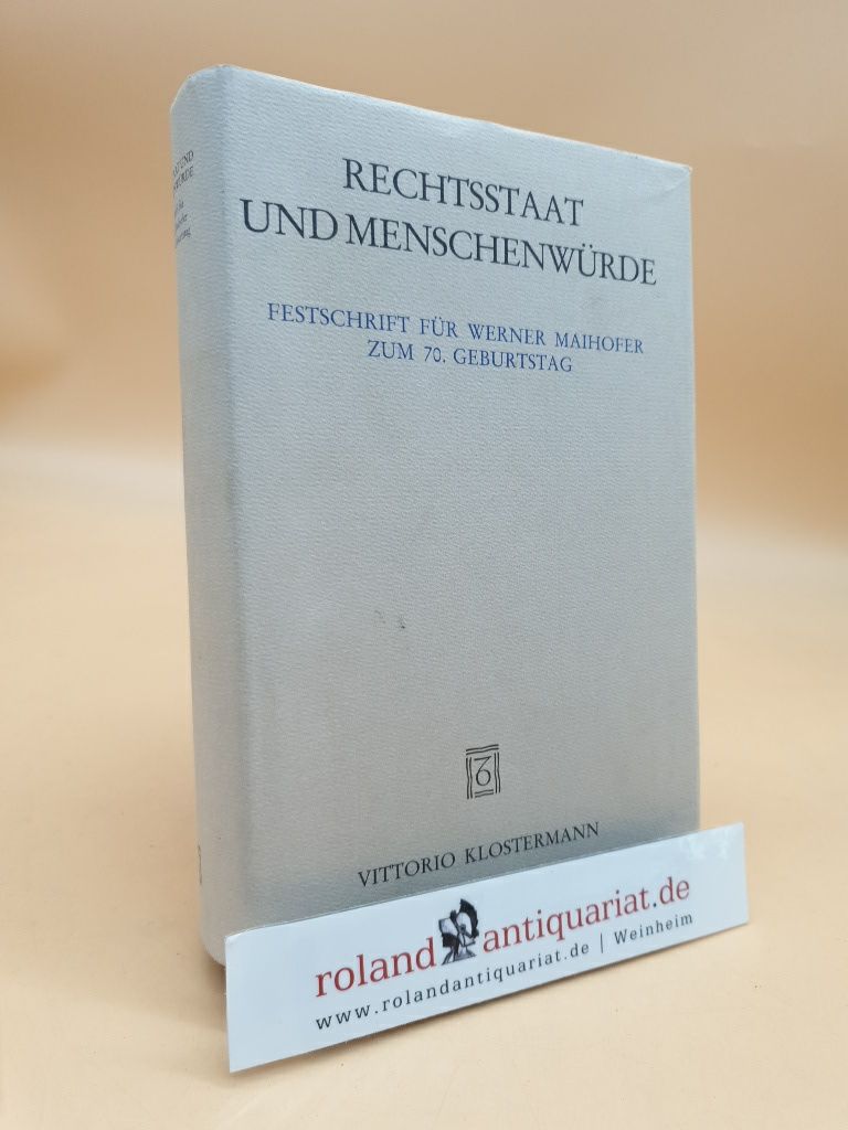 Rechtsstaat und Menschenwürde. Festschrift für Werner Maihofer zum 70. Geburtstag. - Kaufmann, Arthur, Ernst-Joachim Mestmäcker  und Hans F. Zacher
