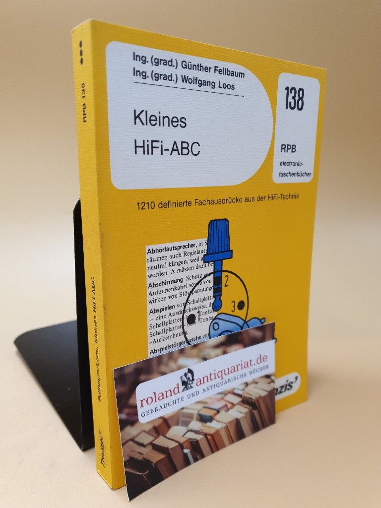 Kleines HiFi-ABC : 1210 definierte Fachausdrücke aus d. HiFi-Technik ; RPB-electronic-Taschenbücher ; Nr. 138 - Fellbaum, Günther und Wolfgang Loos