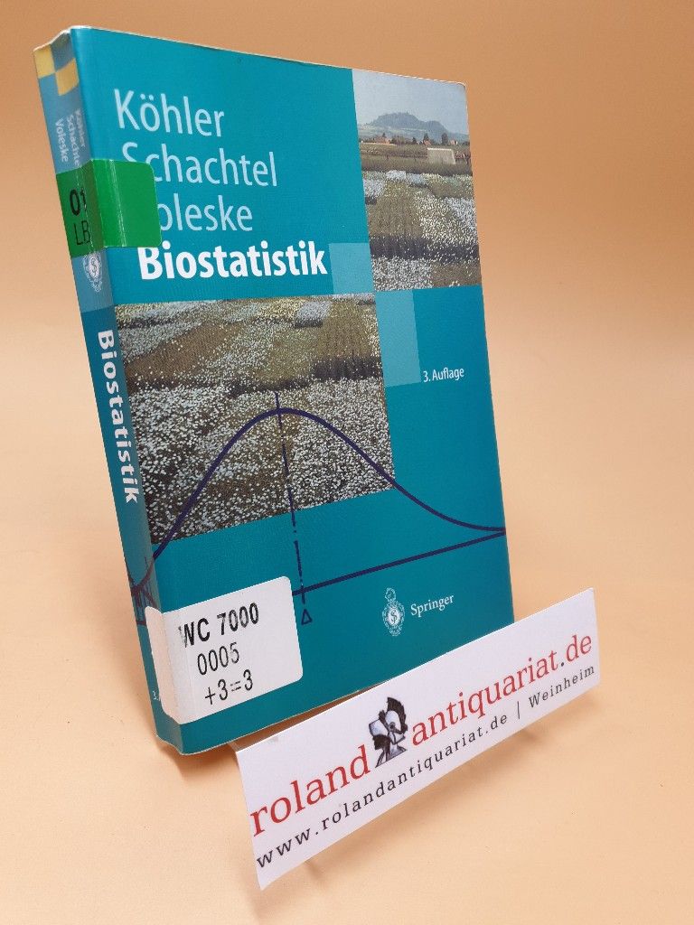 Biostatistik : eine Einführung für Biologen und AgrarwissenschaftlerSpringer-Lehrbuch - Köhler, Wolfgang, Gabriel Schachtel  und Peter Voleske