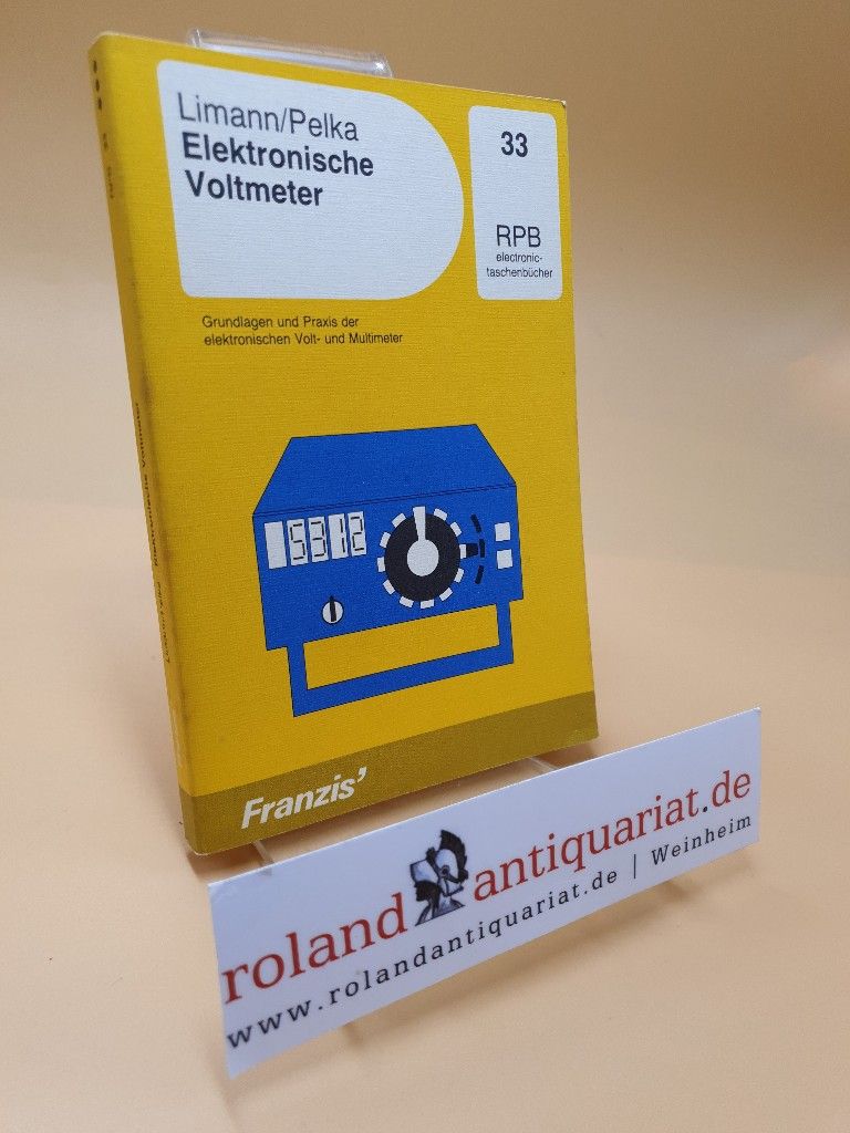 Elektronische Voltmeter ; Grundlagen u. Praxis d. elektron. Voltmeter u. Multimeter ; RPB-electronic-Taschenbücher ; Nr. 33